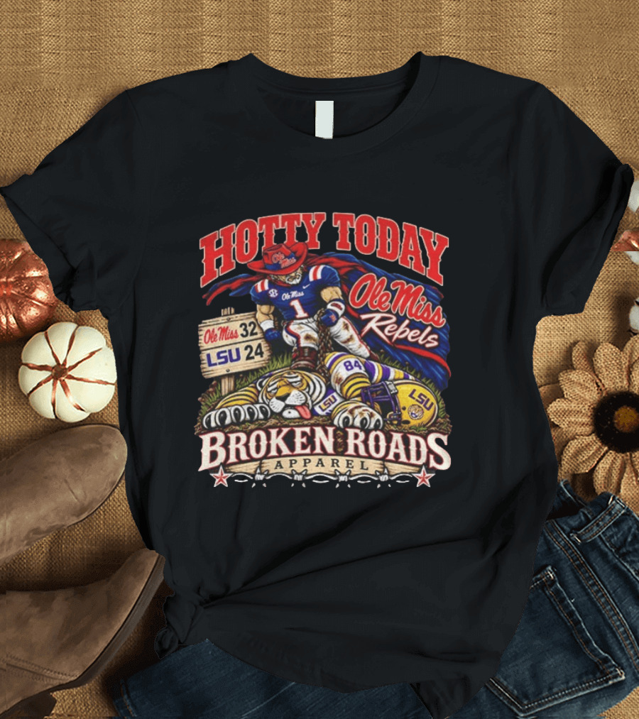 Hotty Toddy Ole Miss Rebels Vs LSU 32 24 Broken Roads T-Shirt