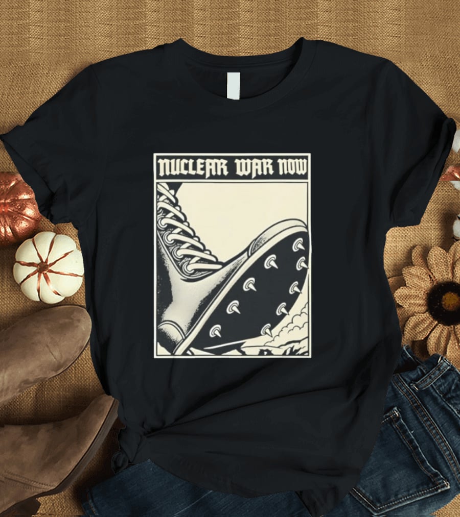 Nuclear War Now Spiked Boot Metal Punk Underground T-Shirt