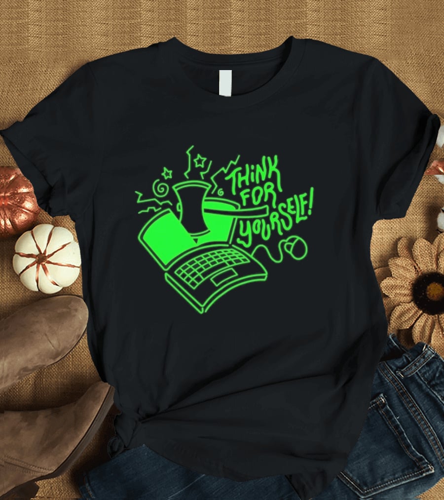 Think For Yourself Laptop Axe Critical Thinking T-Shirt