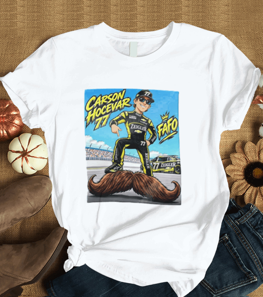 Carson Hocevar FAFO 77 Zeigler NASCAR Caricature Pointing At Mustache T-Shirt