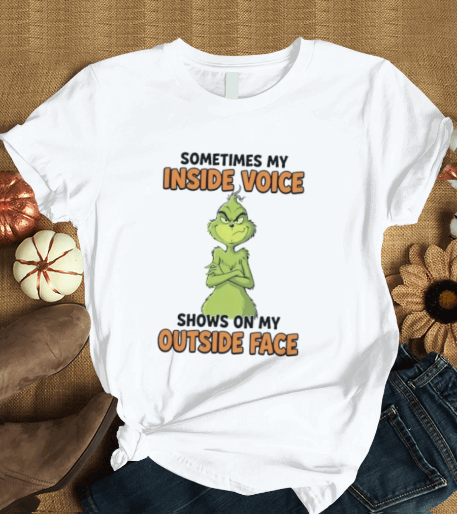 Sometimes My Inside Voice Shows On My Outside Face Grinch T-Shirt
