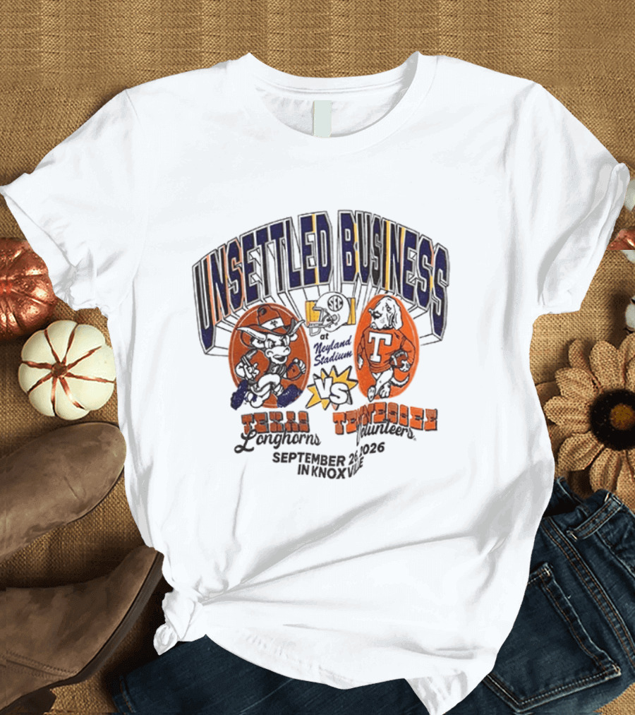 Unsettled Business Texas Longhorns Vs Tennessee Volunteers September 26 In Knoxville T-Shirt