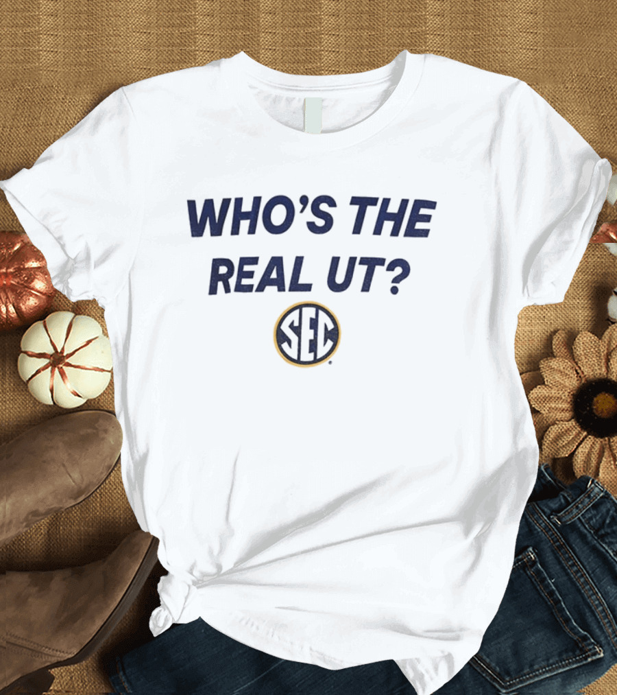 Who's The Real UT Texas Longhorns Vs Tennessee Volunteers SEC Showdown September 25 T-Shirt