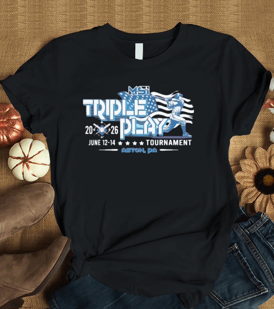 MSI Triple Play Tournament 2026 June 12 14 Aston PA Baseball Event T-Shirt
