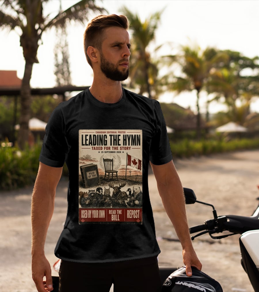 Canadian Editorial Leading The Hymn September 25 2026 Paid By You Read The Bill Repost T-Shirt