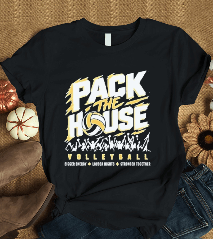 Pack The House Volleyball Bigger Energy Louder Nights Stronger Together Enthusiastic Crowd Rally T-Shirt