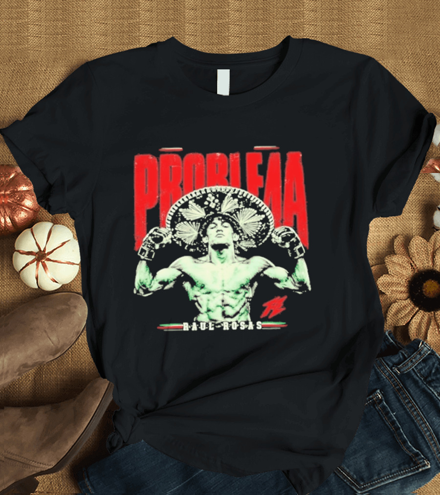 Raul Rosas El Nino Problema UFC Champion 2026 T-Shirt