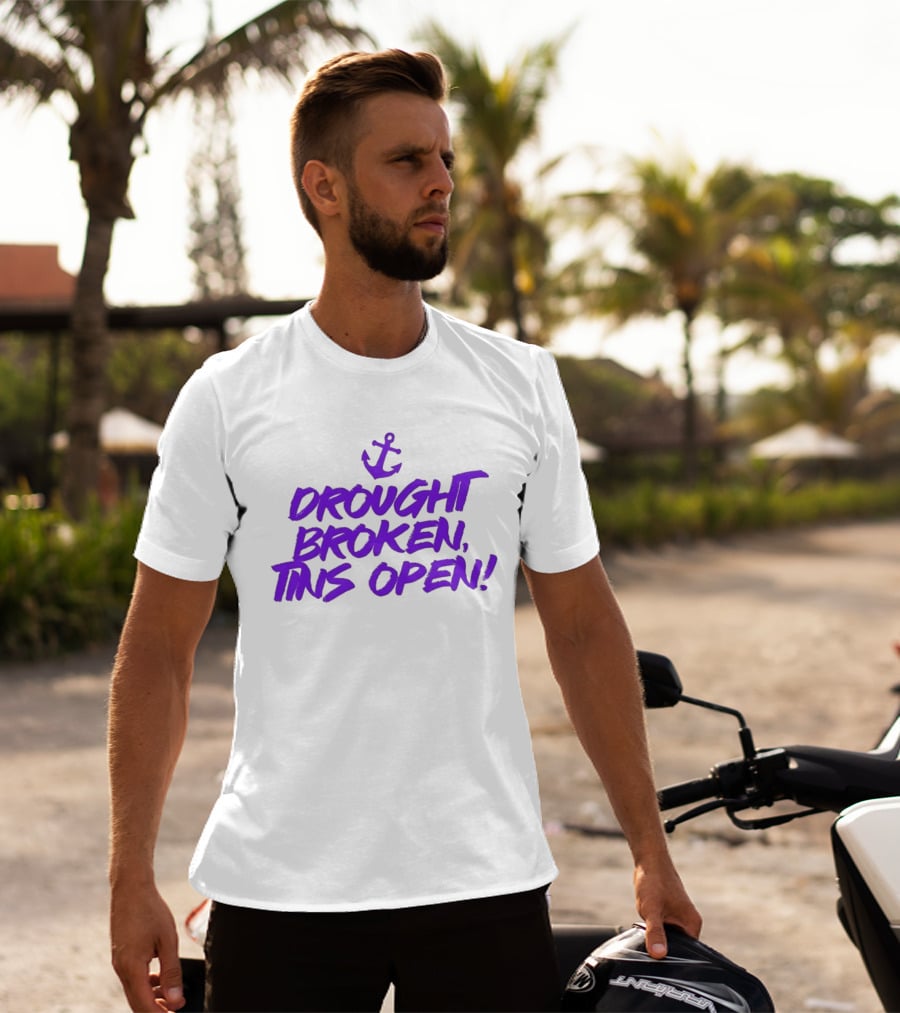 Drought Broken Tins Open Anchor Nautical Phrase T-Shirt