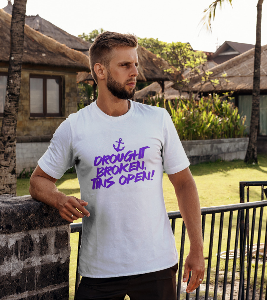 Drought Broken Tins Open Anchor Nautical Phrase T-Shirt