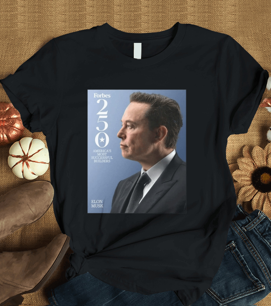 Forbes 250 America's Most Successful Builders Elon Musk T-Shirt
