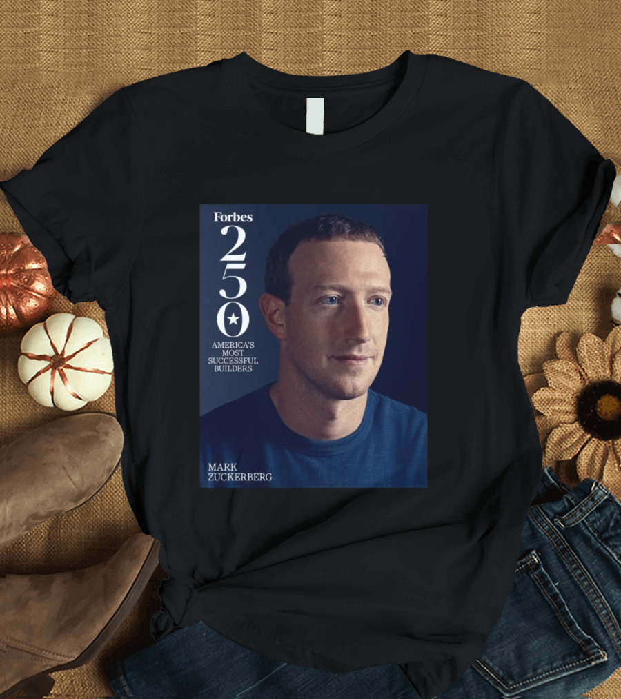 Forbes 250 America's Most Successful Builders Mark Zuckerberg T-Shirt