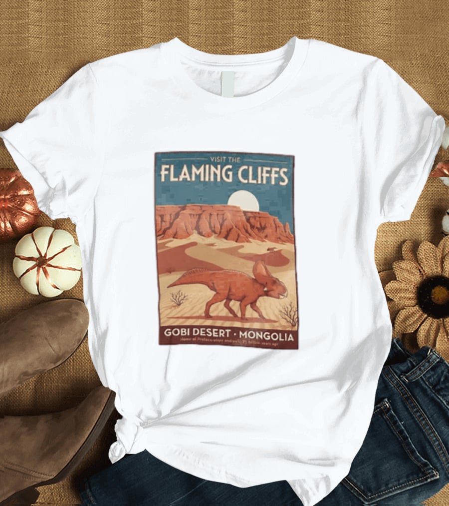 Visit The Flaming Cliffs Gobi Desert Mongolia Home Of Protoceratops Dinosaurs 75 Million Years Ago T-Shirt