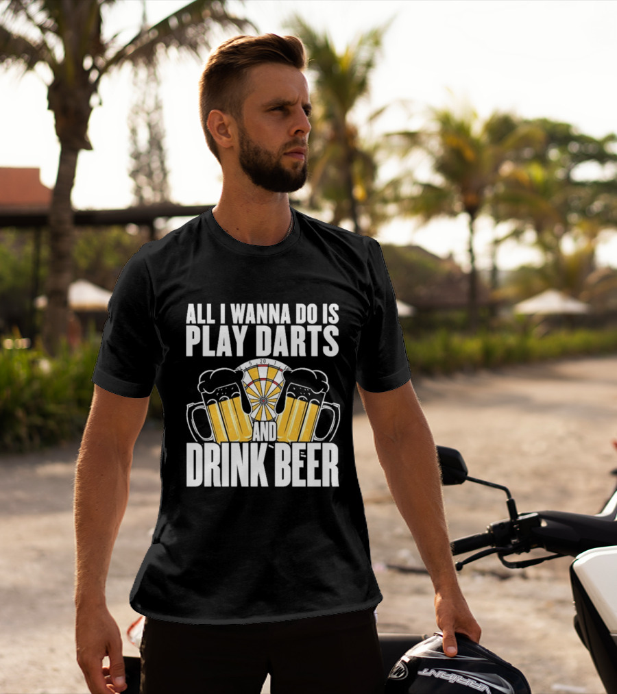All I Wanna Do Is Play Darts And Drink Beer Tournament Matchboard T-Shirt