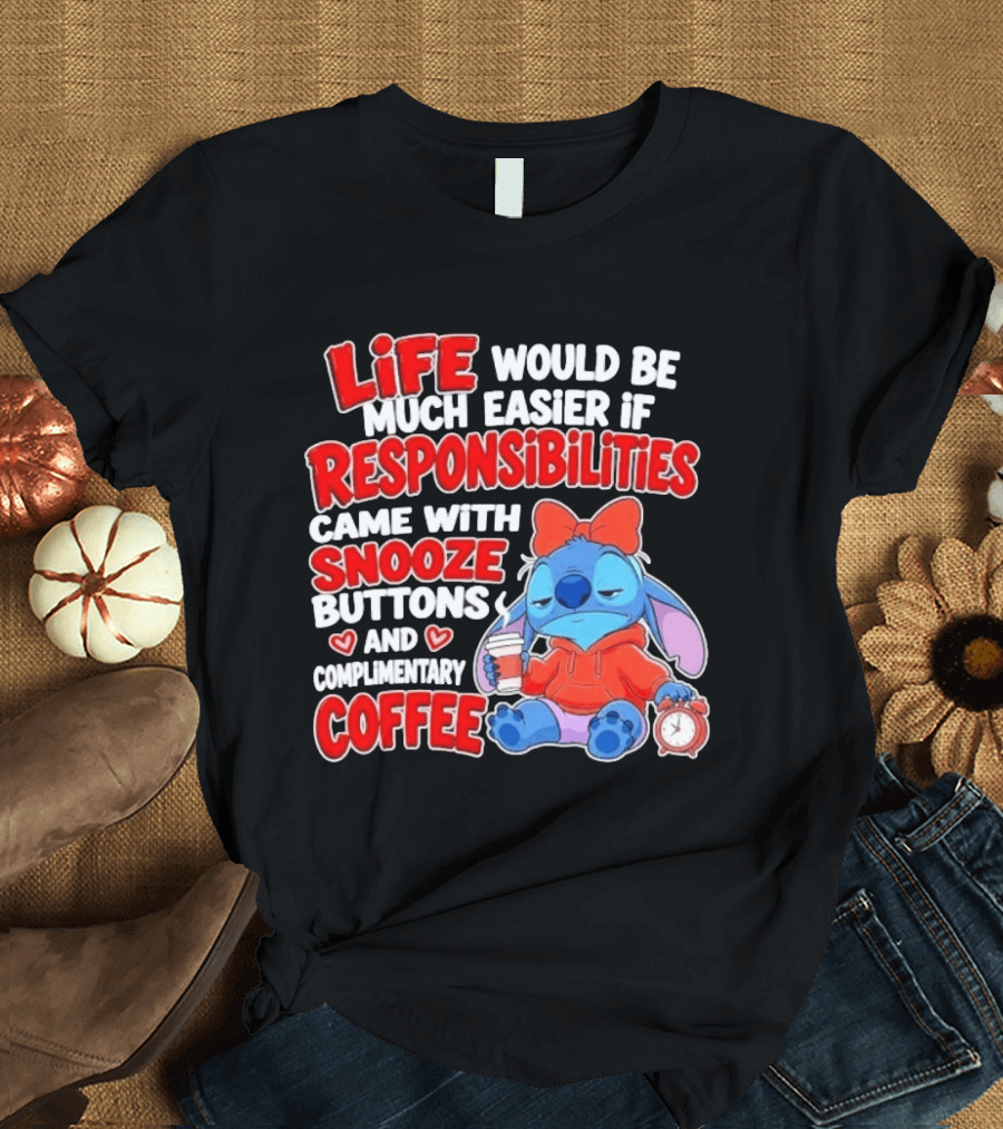 Stitch Life Easier Responsibilities Snooze Buttons Complimentary Coffee T-Shirt