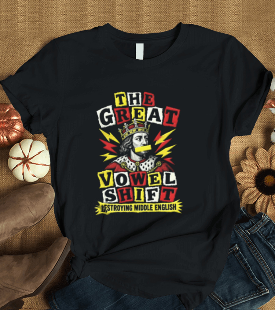 The Great Vowel Shift Destroying Middle English King Crown Yellow Mouth Tape T-Shirt