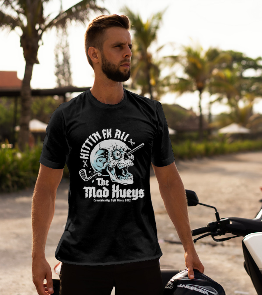 The Mad Hueys Hittin Fk All Consistently Shit Since 2012 Golf Skull T-Shirt