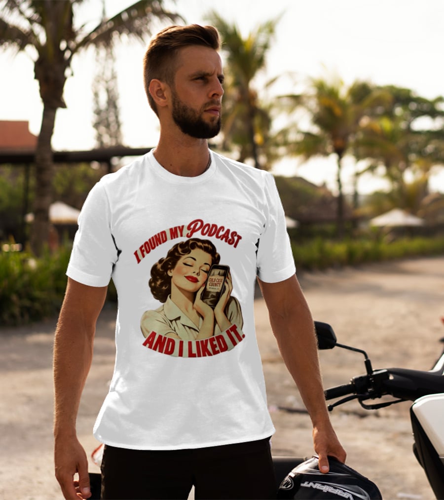 I Found My Podcast And I Liked It Cold Case County Smartphone Lady T-Shirt