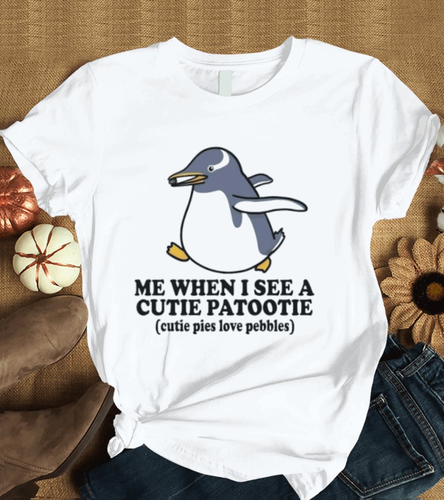 Penguin Me When I See A Cutie Patootie Cutie Pies Love Pebbles T-Shirt