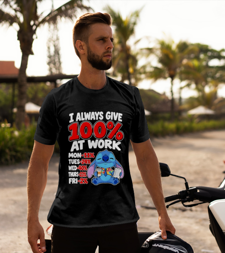 Stitch I Always Give 100 Percent At Work Funny Breakdown T-Shirt