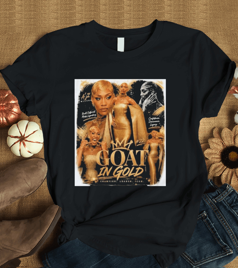 A'ja Wilson GOAT In Gold Confidence Dominance Legacy Champion Leader T-Shirt
