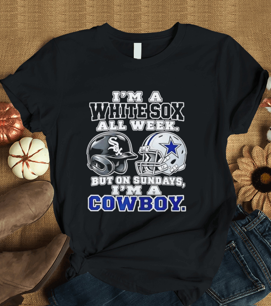 I'm A White Sox All Week But On Sundays I'm A Cowboy Football Baseball Helmets T-Shirt