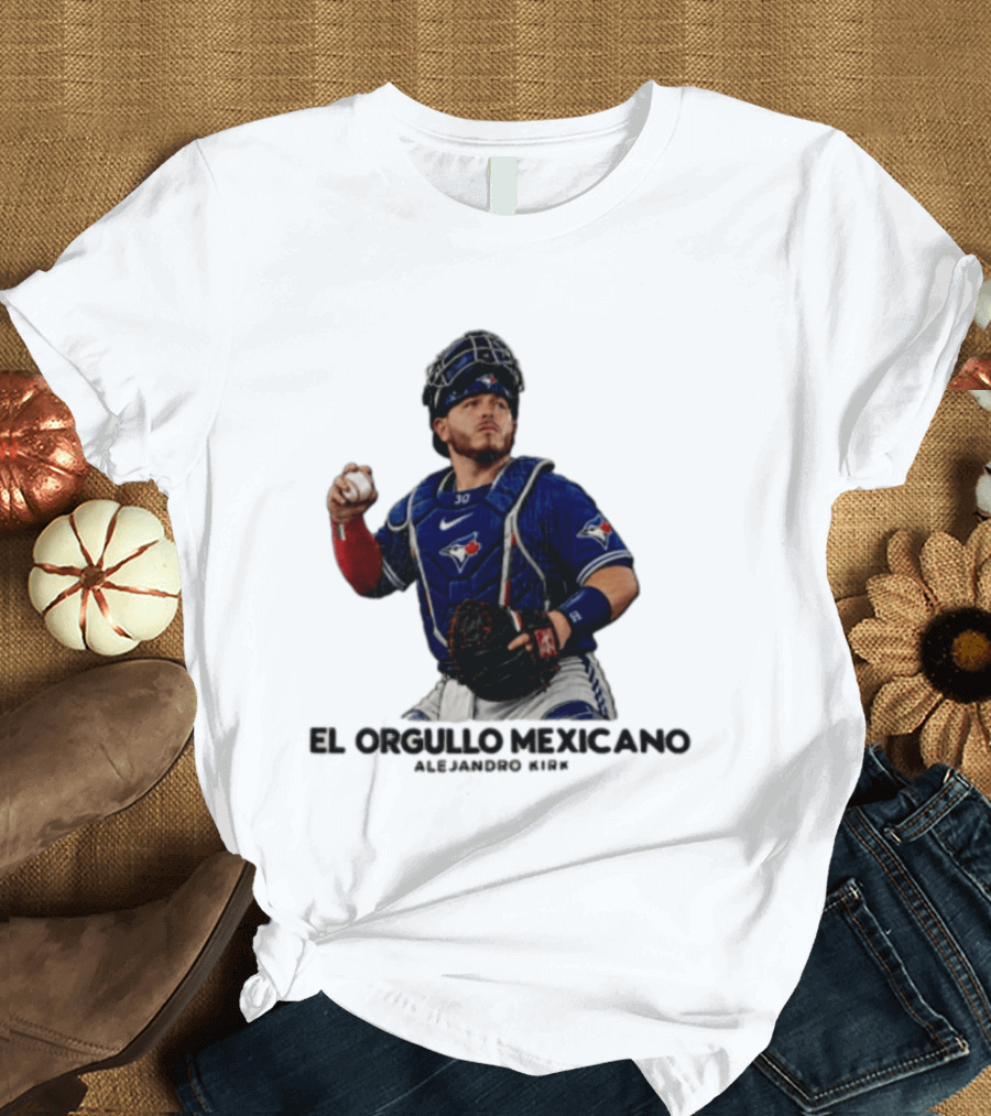 El Orgullo Mexicano Alejandro Kirk Toronto Blue Jays Catcher MLB T-Shirt
