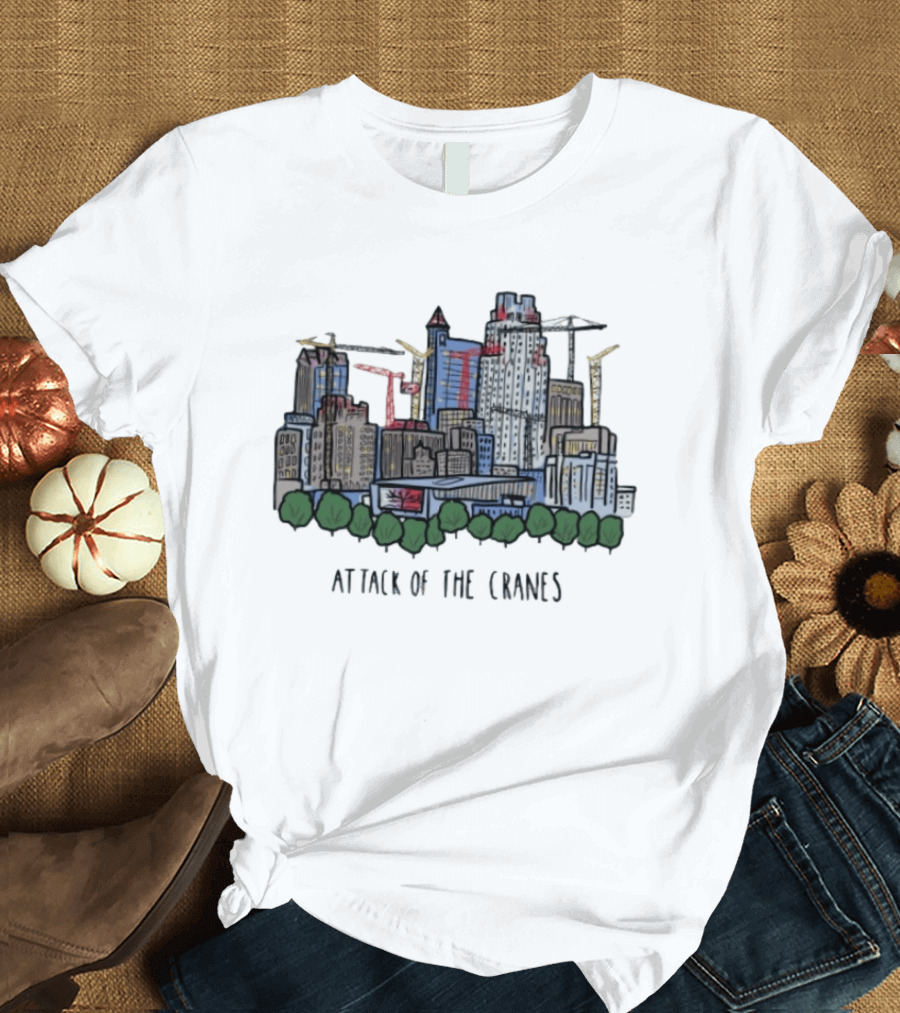 Attack Of The Cranes City Skyline Construction Urban Development T-Shirt