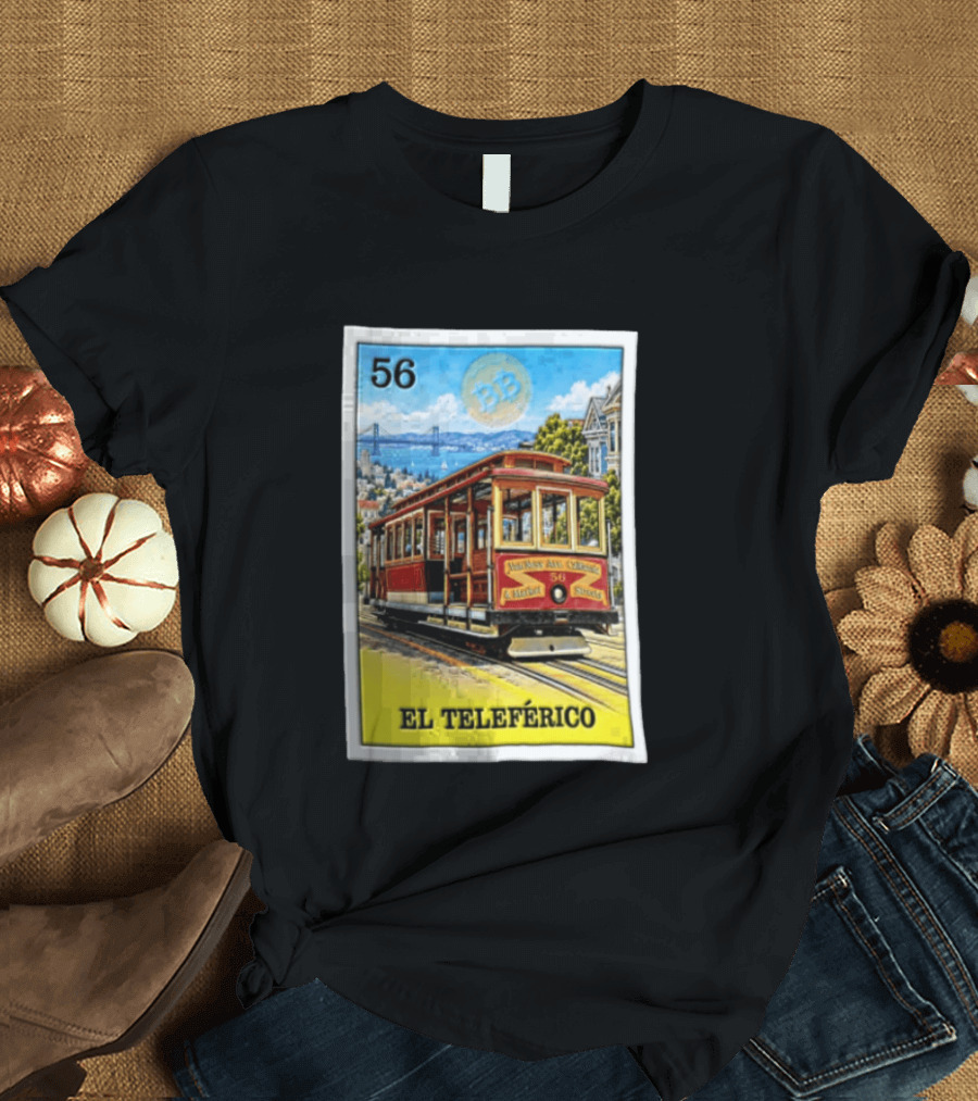 San Francisco El Teleferico Van Ness Ave California 56 Market Streets Cable Car T-Shirt