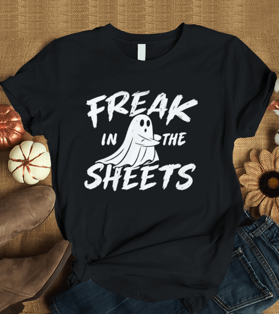 Freak In The Sheets Ghost Halloween Spooky T-Shirt