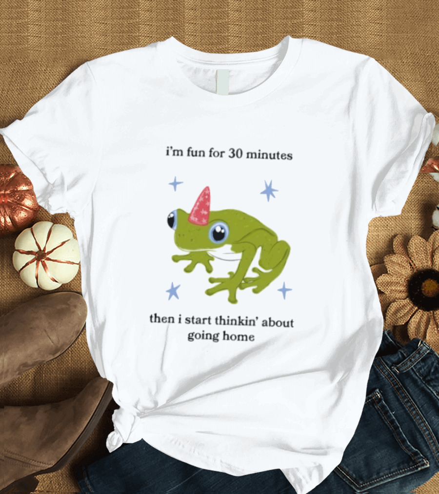 I'm Fun For 30 Minutes Frog With Star Accents Then I Start Thinkin' About Going Home T-Shirt