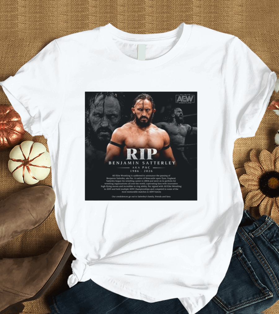 RIP Benjamin Satterley Aka Pac 1986 2026 AEW Wrestling T-Shirt