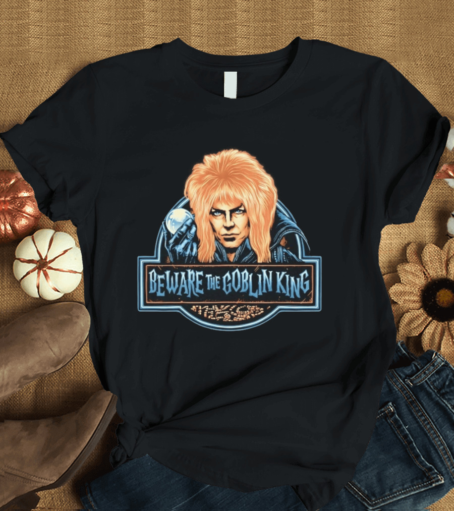 Beware The Goblin King Jareth Labyrinth Movie T-Shirt