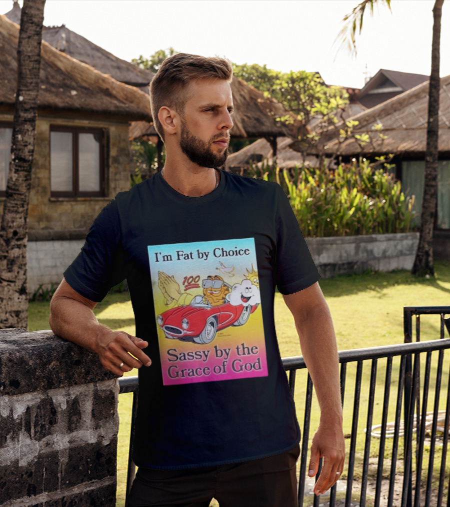 I'm Fat By Choice Sassy By The Grace Of God Cartoon Cat In Red Car Emoji T-Shirt