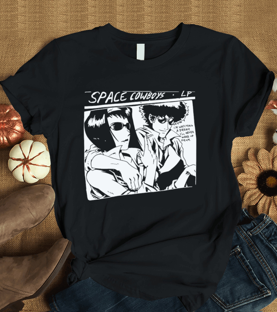 Cowboy Bebop Space Cowboys LP I'm Ing A Dream I'll Never Wake Up From T-Shirt