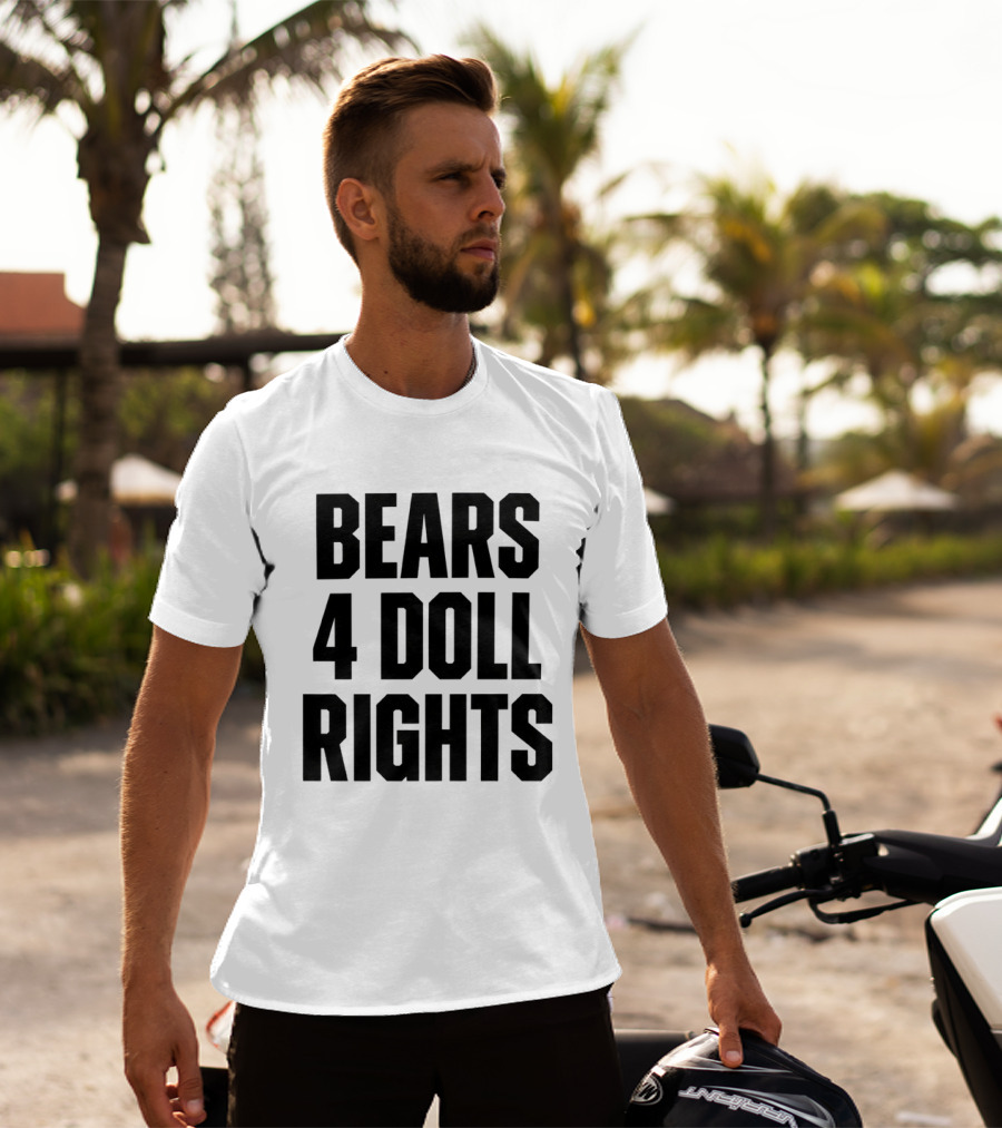 Bears 4 Doll Rights T-Shirt