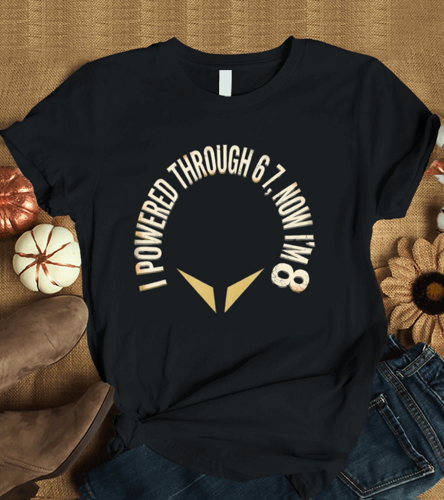 I Powered Through 6 7 Now I'm 8 Distressed Text With Chevron Arrows T-Shirt