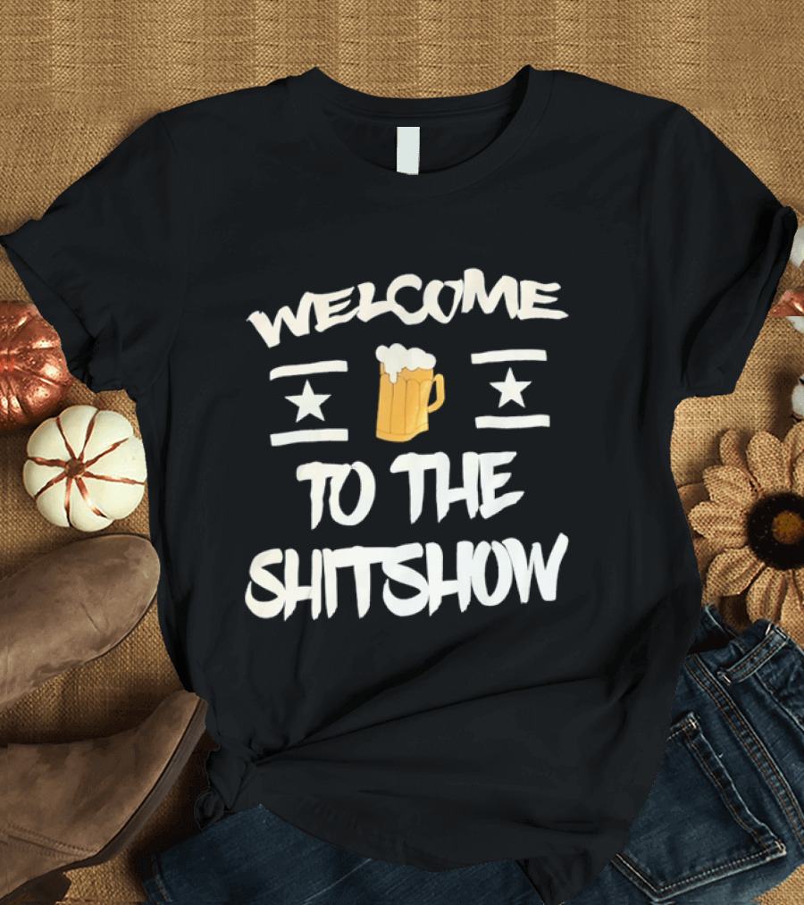 Welcome To The Shitshow Beer Drinking With Stars T-Shirt