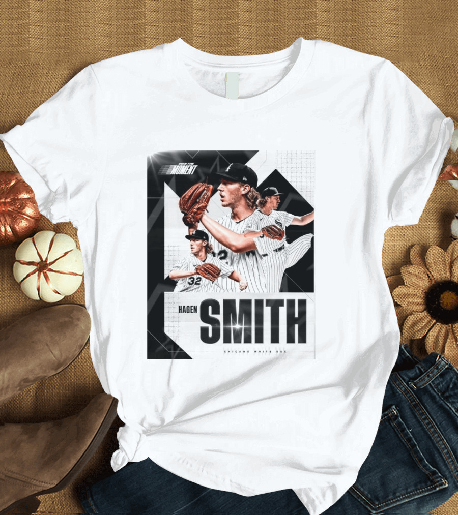 Hagen Smith Chicago White Sox Own The Moment T-Shirt