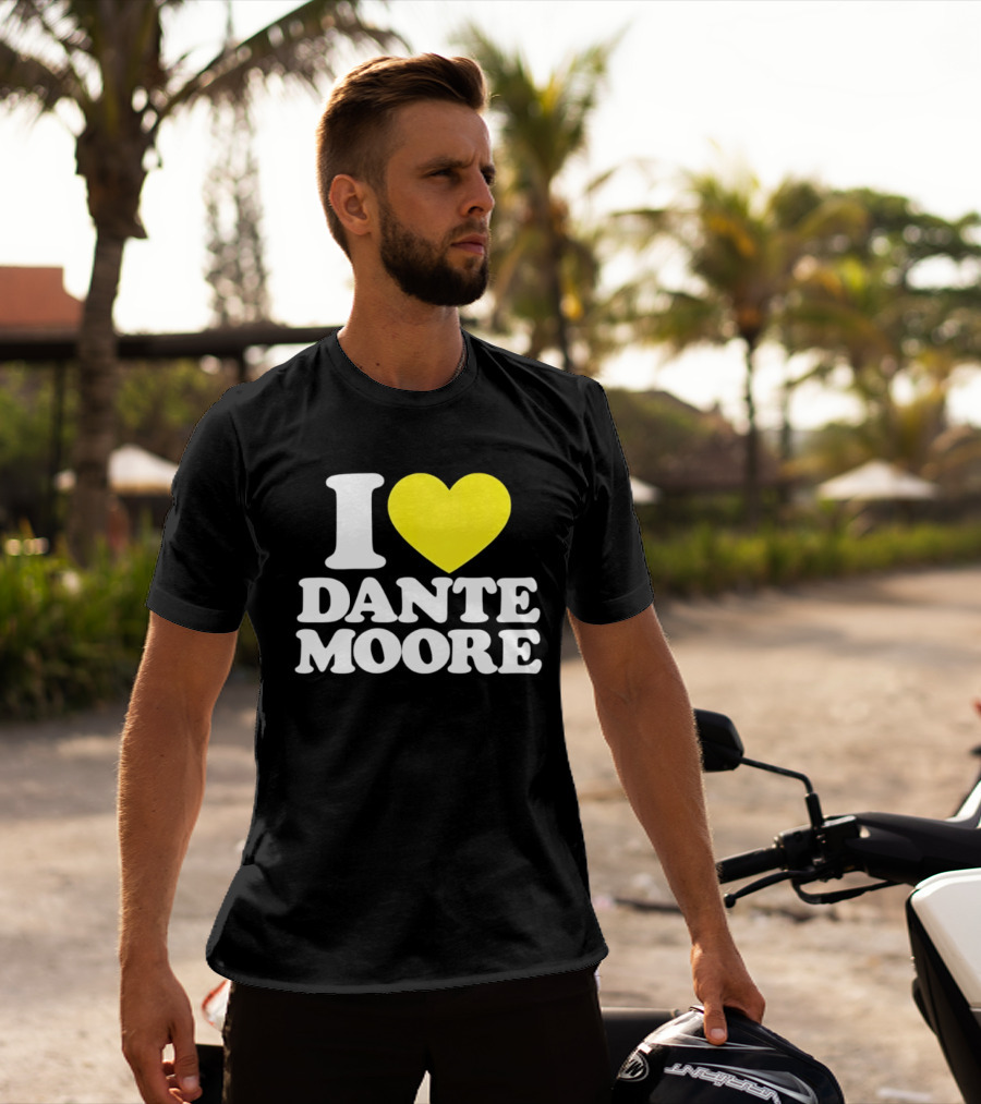 I Love Dante Moore College Football UCLA Bruins Fan Gear T-Shirt