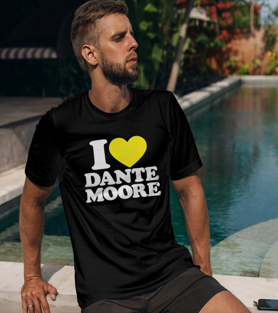 I Love Dante Moore College Football UCLA Bruins Fan Gear T-Shirt