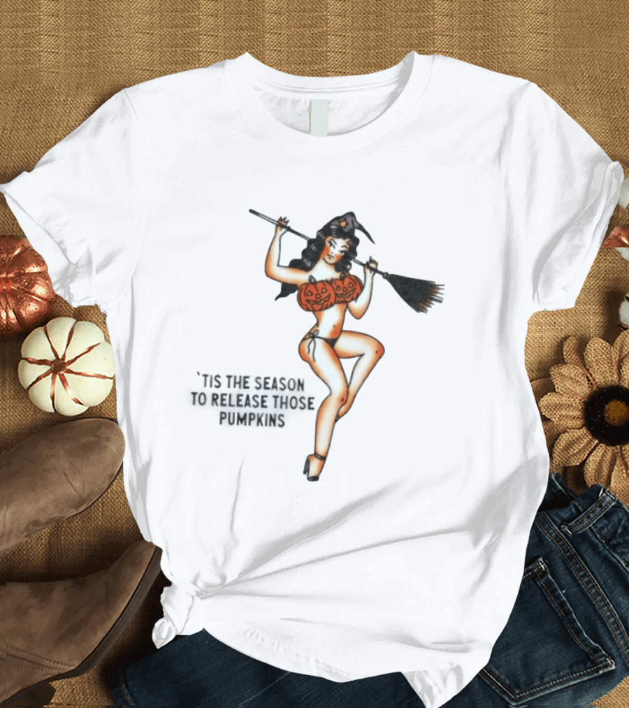 Witch Pin Up 'Tis The Season To Release Those Pumpkins Broomstick Halloween T-Shirt