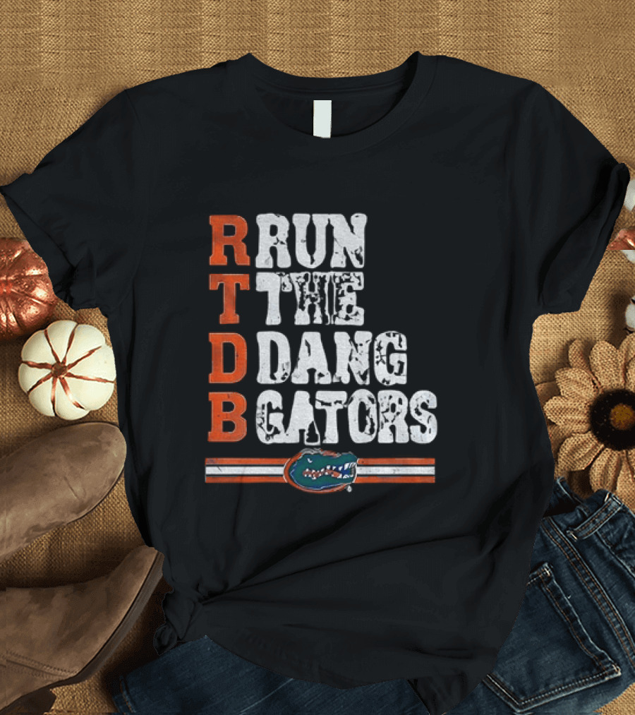 Florida Gators RTDB Run The Dang Gators Football T-Shirt