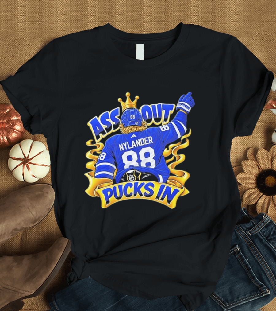 Ass Out Pucks In Nylander 88 Toronto Maple Leafs T-Shirt