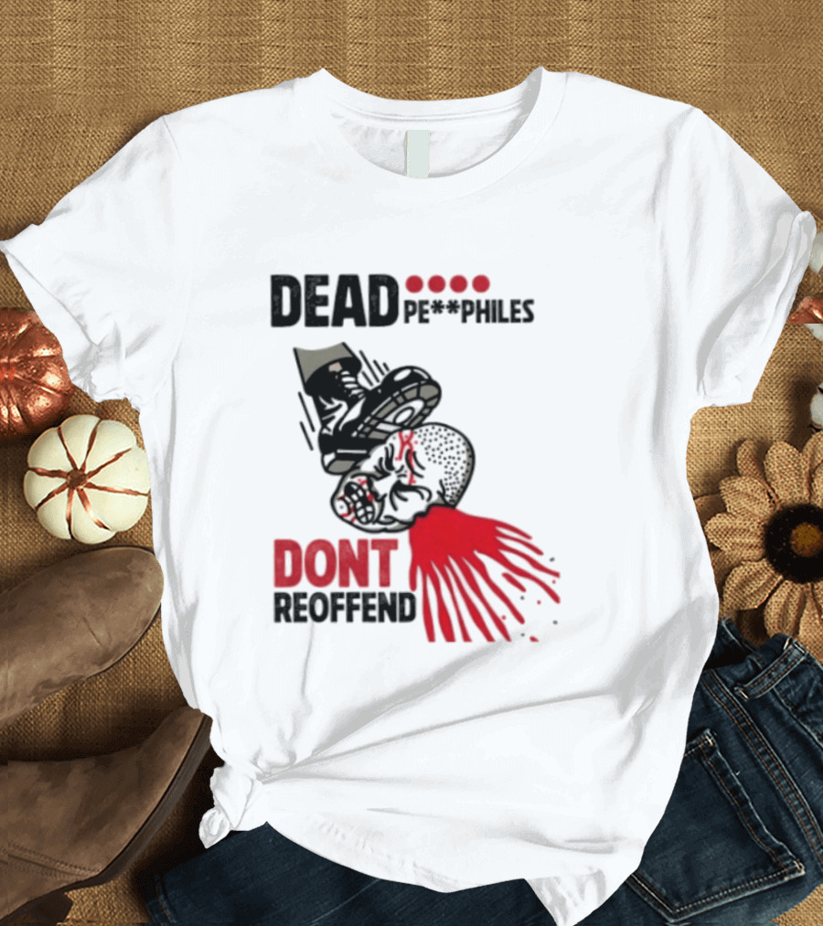 Dead Pedophiles Vigilante Justice Graphic Don't Reoffend T-Shirt