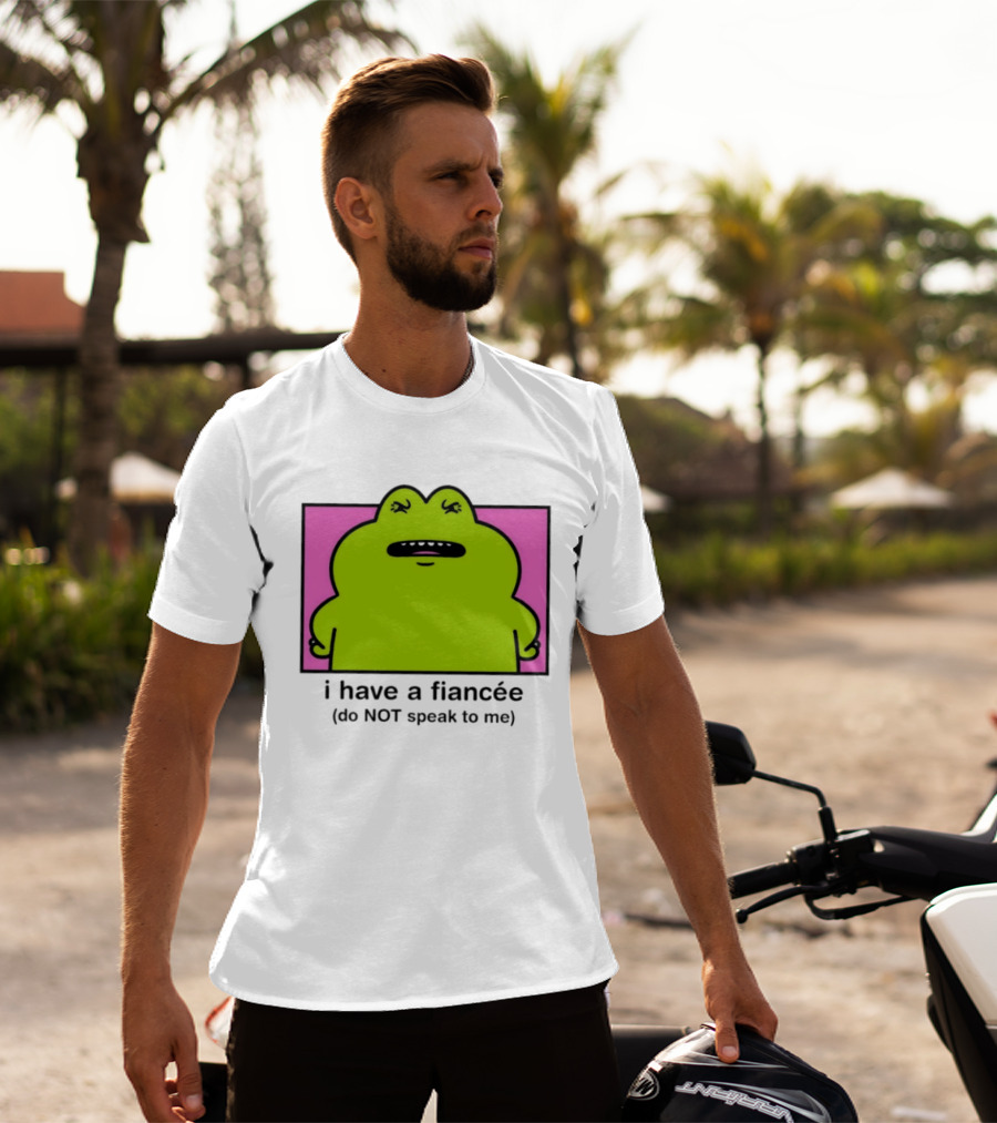 I Have A Fiancée Do NOT Speak To Me Frog T-Shirt