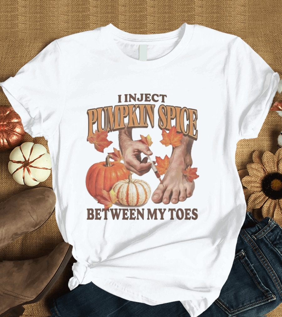 I Inject Pumpkin Spice Between My Toes Autumn Aesthetic Pumpkins Leaves T-Shirt