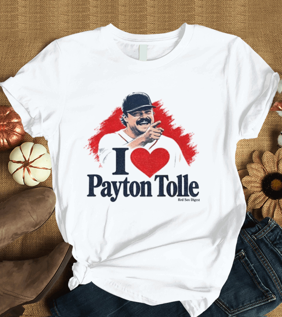 I Love Payton Tolle Red Sox Digest Baseball T-Shirt