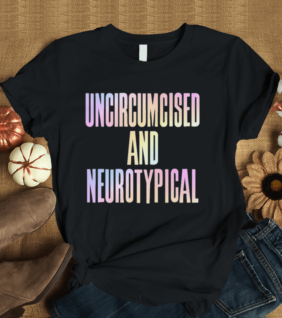 Uncircumcised And Neurotypical Pastel Gradient T-Shirt