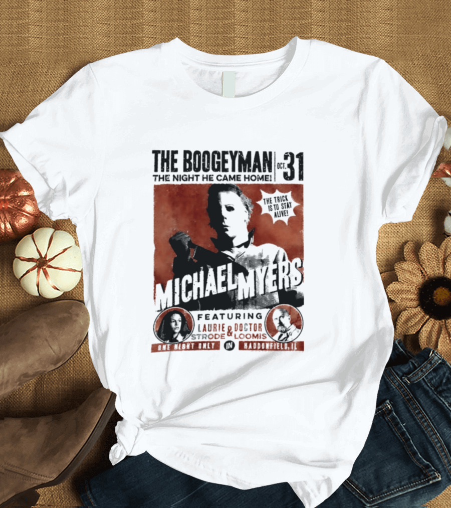The Boogeyman Michael Myers Oct 31 The Night He Came Home Halloween Featuring Laurie Doctor Loomis T-Shirt