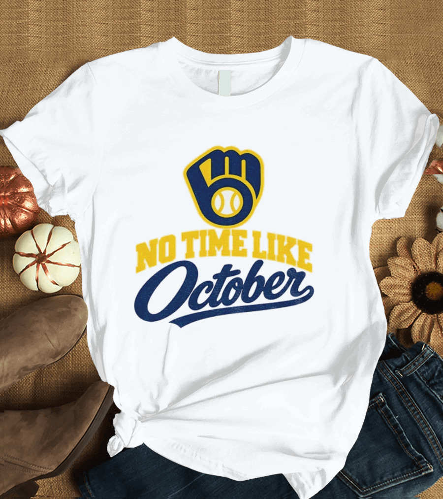 Milwaukee Brewers No Time Like October MLB Playoff Push Baseball Fan Gear T-Shirt